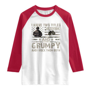I Have Two Titles Veteran And Grumpy And I Rock Them Both Raglan Shirt TS11 White Red Print Your Wear