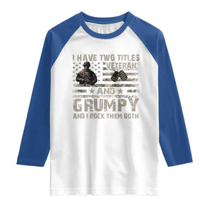 I Have Two Titles Veteran And Grumpy And I Rock Them Both Raglan Shirt TS11 White Royal Print Your Wear