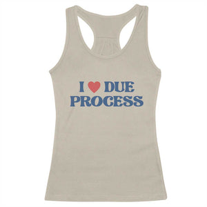 I Love Due Process Racerback Tank Top Pro Immigration Immigrants Feed America TS10 Sand Print Your Wear