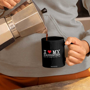 I Love My Daughter Coffee Mug Funny Mom Dad Gift From Daughter Classic Logo TS10 Print Your Wear
