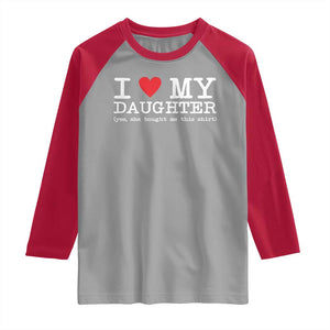 I Love My Daughter Raglan Shirt Funny Mom Dad Gift From Daughter Classic Logo TS10 Sport Gray Red Print Your Wear