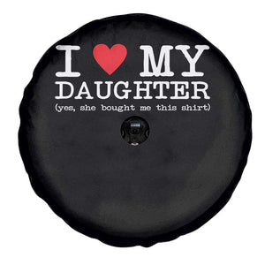 I Love My Daughter Spare Tire Cover Funny Mom Dad Gift From Daughter Classic Logo TS10 Print Your Wear