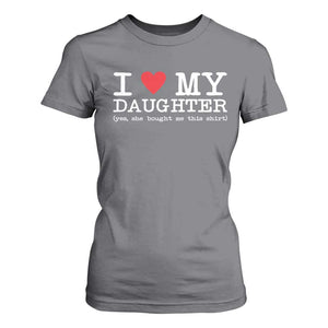 I Love My Daughter T Shirt For Women Funny Mom Dad Gift From Daughter Classic Logo TS10 Charcoal Print Your Wear
