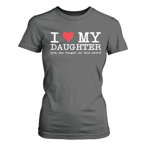 I Love My Daughter T Shirt For Women Funny Mom Dad Gift From Daughter Classic Logo TS10 Dark Heather Print Your Wear