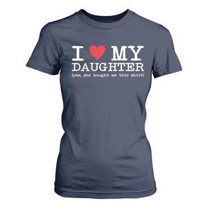 I Love My Daughter T Shirt For Women Funny Mom Dad Gift From Daughter Classic Logo TS10 Navy Print Your Wear