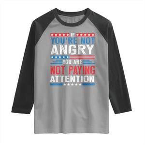 If You Are Not Angry You Are Not Paying Attention Raglan Shirt Vintage Stars And Stripes TS11 Sport Gray Black Print Your Wear