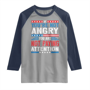If You Are Not Angry You Are Not Paying Attention Raglan Shirt Vintage Stars And Stripes TS11 Sport Gray Navy Print Your Wear