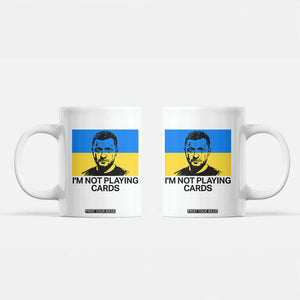 Im Not Playing Cards Coffee Mug Zelensky Trump Ukraine Flag TS02 White Print Your Wear
