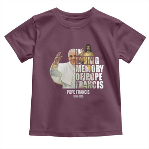In Loving Memory of Pope Francis Toddler T Shirt Viva il Papa 1936-2025 TS02 Maroon Print Your Wear