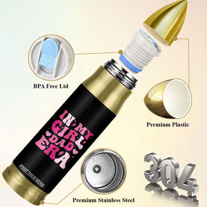 In My Dad Girl Era Bullet Tumbler Funny Fathers Day Gift 2025 TS10 Print Your Wear