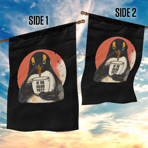 Is He Dead Yet Garden Flag Penguins Resist and Persist TS10 Print Your Wear
