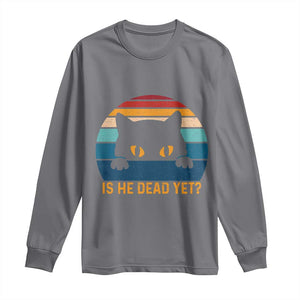 Is He Dead Yet Long Sleeve Shirt Retro Cat Funny Vintage TS10 Charcoal Print Your Wear