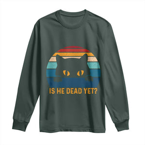 Is He Dead Yet Long Sleeve Shirt Retro Cat Funny Vintage TS10 Dark Forest Green Print Your Wear