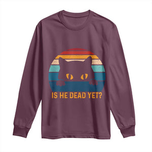 Is He Dead Yet Long Sleeve Shirt Retro Cat Funny Vintage TS10 Maroon Print Your Wear