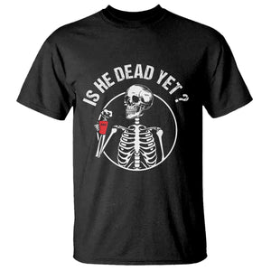 Is He Dead Yet Subtle FDT T Shirt Funny Skeleton Drinking Coffee TS02 Black Print Your Wear