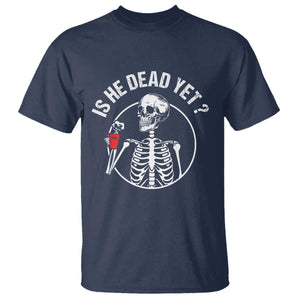 Is He Dead Yet Subtle FDT T Shirt Funny Skeleton Drinking Coffee TS02 Navy Print Your Wear