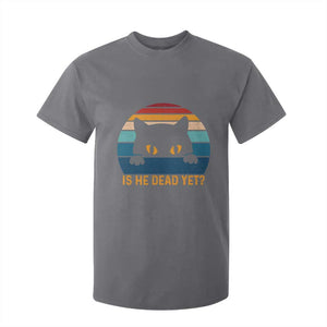 Is He Dead Yet T Shirt For Kid Retro Cat Funny Vintage TS10 Charcoal Print Your Wear
