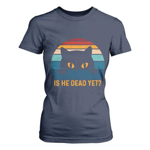 Is He Dead Yet T Shirt For Women Retro Cat Funny Vintage TS10 Navy Print Your Wear
