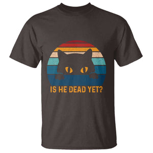 Is He Dead Yet T Shirt Retro Cat Funny Vintage TS10 Dark Chocolate Print Your Wear