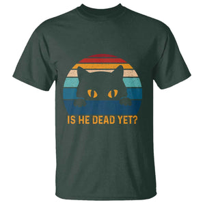 Is He Dead Yet T Shirt Retro Cat Funny Vintage TS10 Dark Forest Green Print Your Wear
