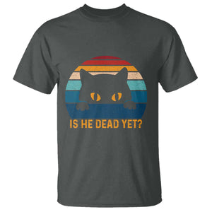 Is He Dead Yet T Shirt Retro Cat Funny Vintage TS10 Dark Heather Print Your Wear