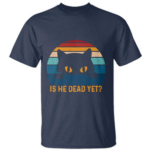 Is He Dead Yet T Shirt Retro Cat Funny Vintage TS10 Navy Print Your Wear