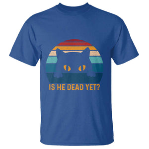 Is He Dead Yet T Shirt Retro Cat Funny Vintage TS10 Royal Blue Print Your Wear