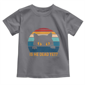 Is He Dead Yet Toddler T Shirt Retro Cat Funny Vintage TS10 Charcoal Print Your Wear