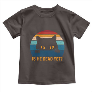 Is He Dead Yet Toddler T Shirt Retro Cat Funny Vintage TS10 Dark Chocolate Print Your Wear