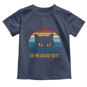 Is He Dead Yet Toddler T Shirt Retro Cat Funny Vintage TS10 Navy Print Your Wear