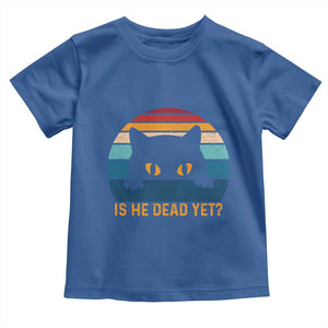 Is He Dead Yet Toddler T Shirt Retro Cat Funny Vintage TS10 Royal Blue Print Your Wear