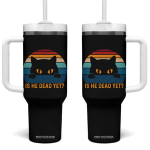 Is He Dead Yet Tumbler With Handle Retro Cat Funny Vintage TS10 One Size: 40 oz Black Print Your Wear