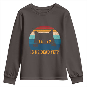 Is He Dead Yet Youth Sweatshirt Retro Cat Funny Vintage TS10 Dark Chocolate Print Your Wear