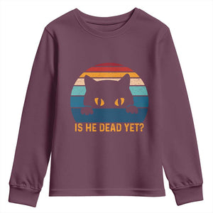 Is He Dead Yet Youth Sweatshirt Retro Cat Funny Vintage TS10 Maroon Print Your Wear