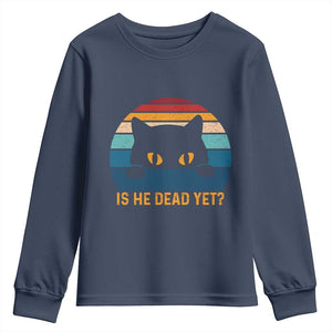 Is He Dead Yet Youth Sweatshirt Retro Cat Funny Vintage TS10 Navy Print Your Wear