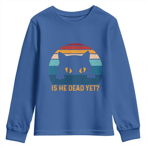 Is He Dead Yet Youth Sweatshirt Retro Cat Funny Vintage TS10 Royal Blue Print Your Wear