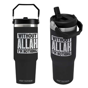 Islam Muslim Flip Straw Tumbler Without Allah I'm Nothing TS02 One Size: 30 oz Black Print Your Wear
