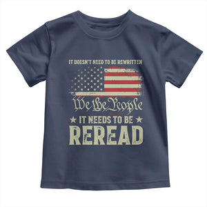 It Doesn't Need To Be Rewritten It Needs To Be Reread Toddler T Shirt We The People Vintage Flag TS11 Navy Print Your Wear