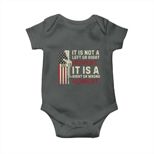 It Is Not A Left Or Right Moment It Is A Right Or Wrong Moment Baby Onesie American Flag TS11 Dark Heather Print Your Wear