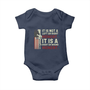 It Is Not A Left Or Right Moment It Is A Right Or Wrong Moment Baby Onesie American Flag TS11 Navy Print Your Wear