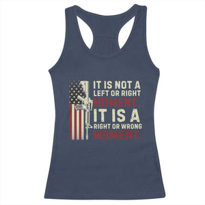 It Is Not A Left Or Right Moment It Is A Right Or Wrong Moment Racerback Tank Top American Flag TS11 Navy Print Your Wear