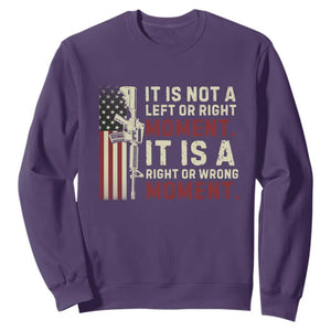It Is Not A Left Or Right Moment It Is A Right Or Wrong Moment Sweatshirt American Flag TS11 Purple Print Your Wear