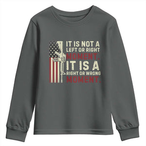 It Is Not A Left Or Right Moment It Is A Right Or Wrong Moment Youth Sweatshirt American Flag TS11 Dark Heather Print Your Wear