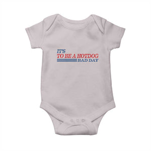 It's A Bad Day To Be A HotDog Baby Onesie Funny 4th Of July Patriotic Summer BBQ TS10 Ice Gray Print Your Wear