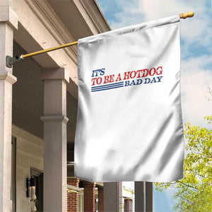 It's A Bad Day To Be A HotDog Garden Flag Funny 4th Of July Patriotic Summer BBQ TS10 Print Your Wear