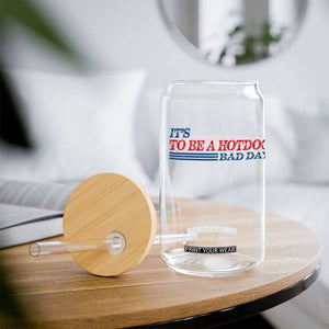 It's A Bad Day To Be A HotDog Glass Can Funny 4th Of July Patriotic Summer BBQ TS10 Print Your Wear