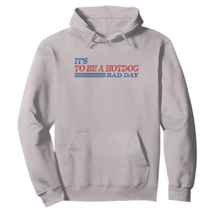 It's A Bad Day To Be A HotDog Hoodie Funny 4th Of July Patriotic Summer BBQ TS10 Ice Gray Print Your Wear