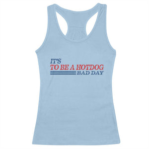 It's A Bad Day To Be A HotDog Racerback Tank Top Funny 4th Of July Patriotic Summer BBQ TS10 Light Blue Print Your Wear