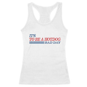 It's A Bad Day To Be A HotDog Racerback Tank Top Funny 4th Of July Patriotic Summer BBQ TS10 White Print Your Wear