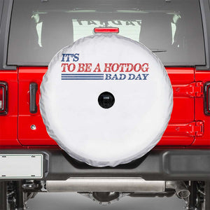 It's A Bad Day To Be A HotDog Spare Tire Cover Funny 4th Of July Patriotic Summer BBQ TS10 White Print Your Wear